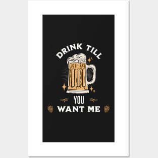 Drink Till You Want Me Posters and Art